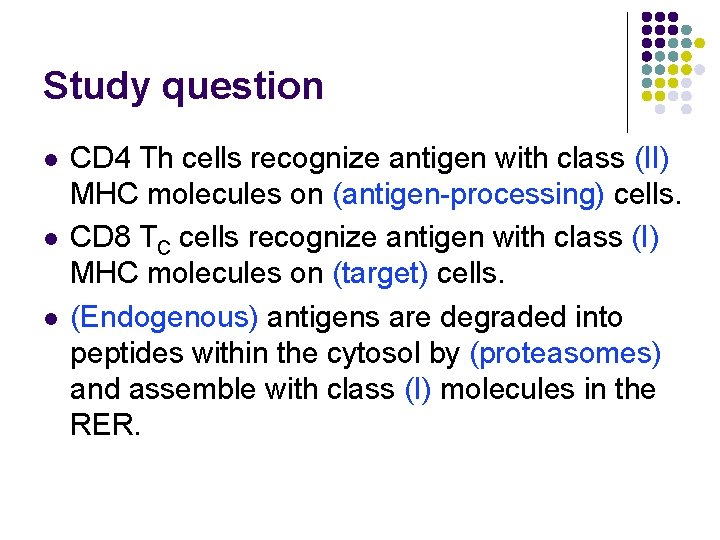Study question l l l CD 4 Th cells recognize antigen with class (II)