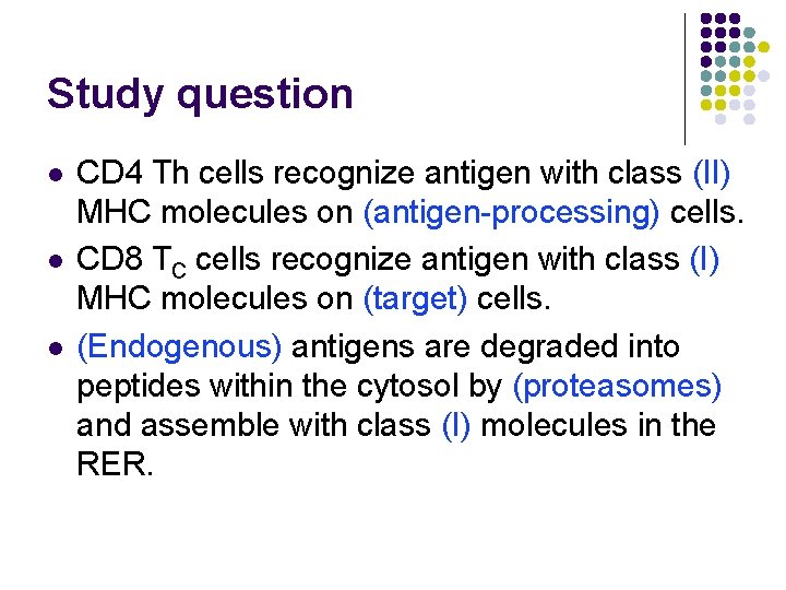 Study question l l l CD 4 Th cells recognize antigen with class (II) Study question l l l CD 4 Th cells recognize antigen with class (II)