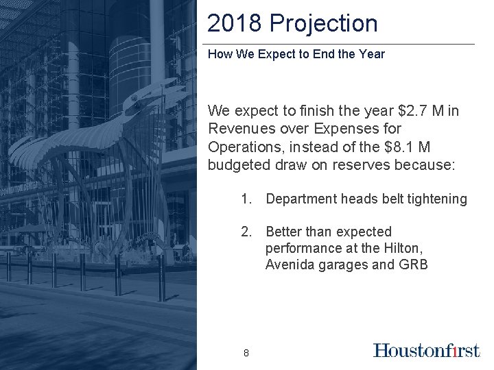 2018 Projection How We Expect to End the Year We expect to finish the