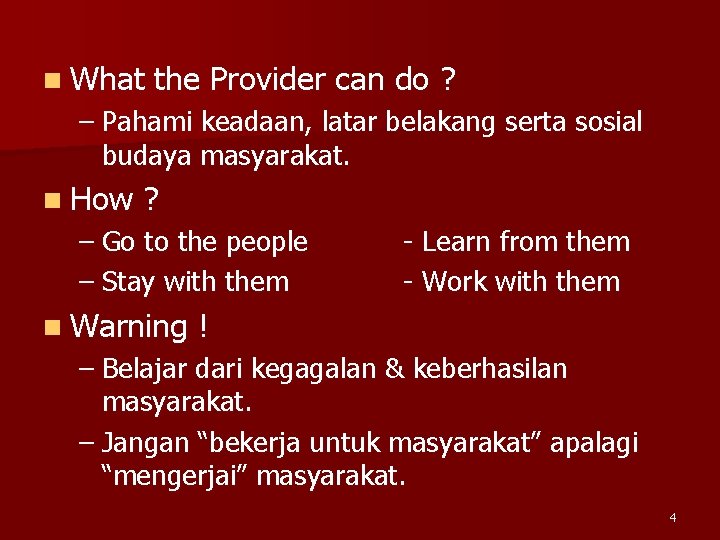 n What the Provider can do ? – Pahami keadaan, latar belakang serta sosial