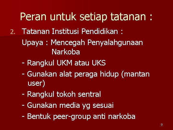 Peran untuk setiap tatanan : 2. Tatanan Institusi Pendidikan : Upaya : Mencegah Penyalahgunaan