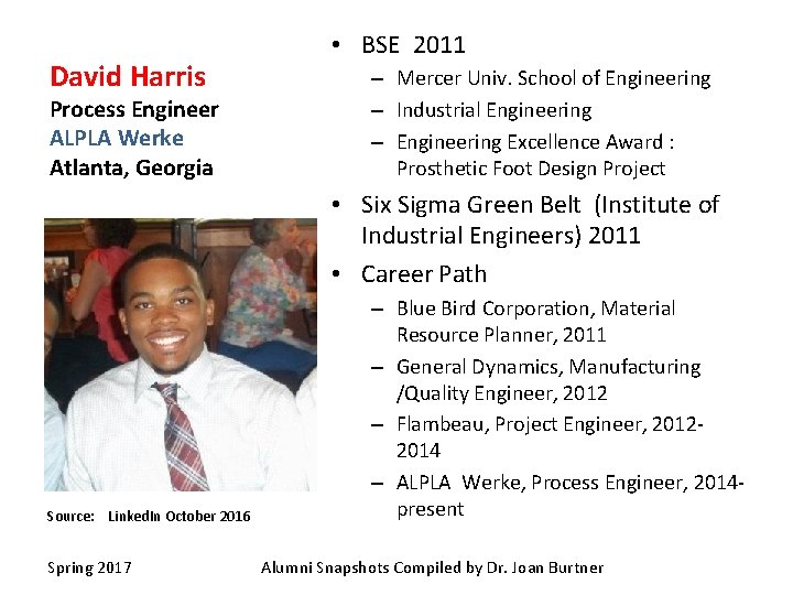 David Harris Process Engineer ALPLA Werke Atlanta, Georgia • BSE 2011 – Mercer Univ.