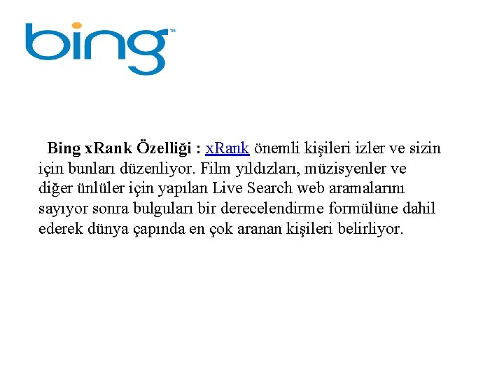 Bing x. Rank Özelliği : x. Rank önemli kişileri izler ve sizin için bunları