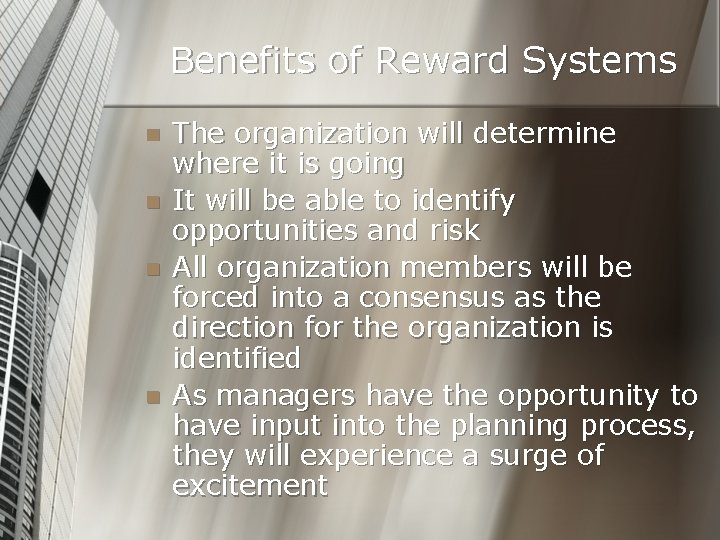 Benefits of Reward Systems n n The organization will determine where it is going