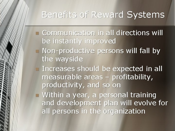 Benefits of Reward Systems n n Communication in all directions will be instantly improved