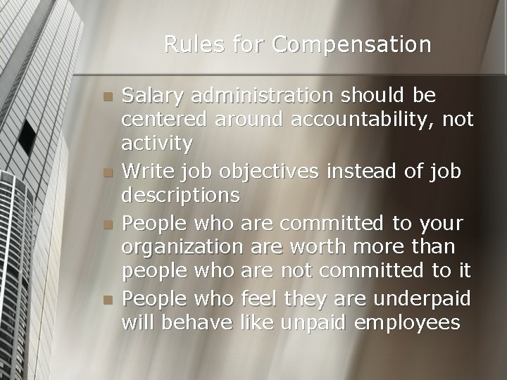 Rules for Compensation n n Salary administration should be centered around accountability, not activity