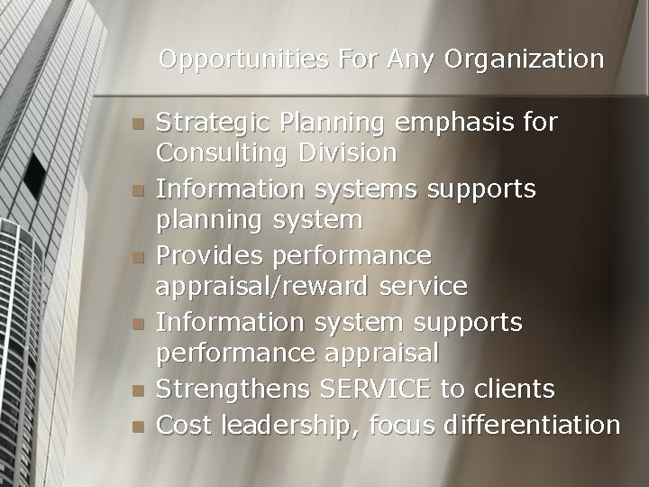 Opportunities For Any Organization n n n Strategic Planning emphasis for Consulting Division Information