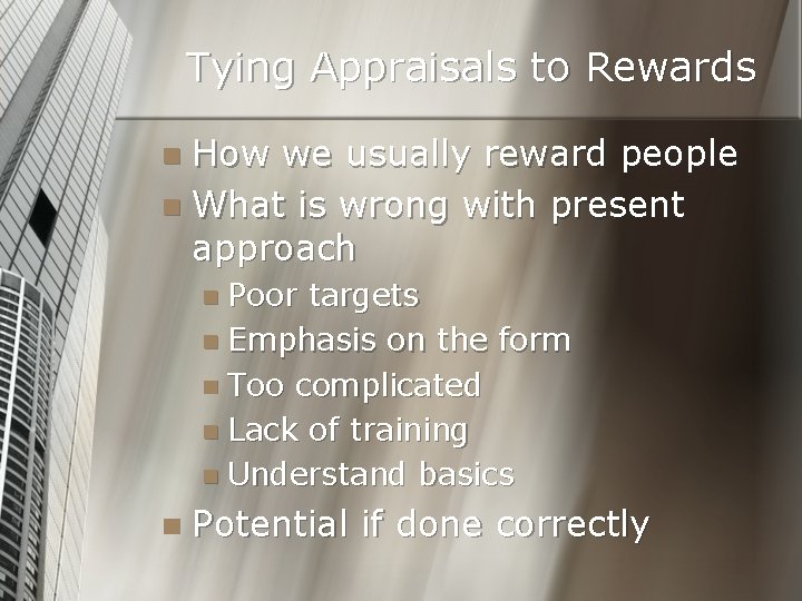 Tying Appraisals to Rewards How we usually reward people n What is wrong with