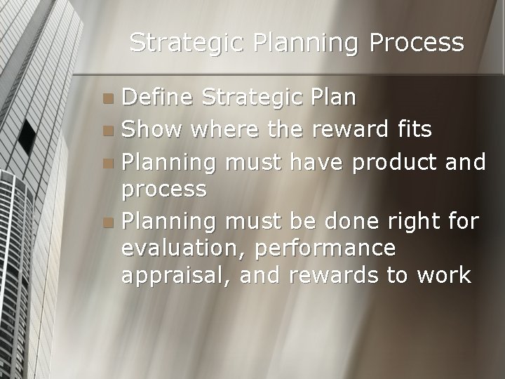Strategic Planning Process Define Strategic Plan n Show where the reward fits n Planning