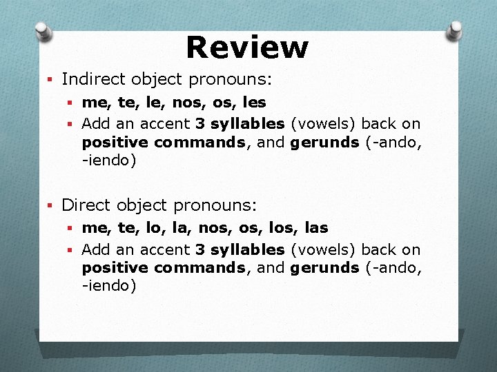 Review § Indirect object pronouns: § me, te, le, nos, les § Add an
