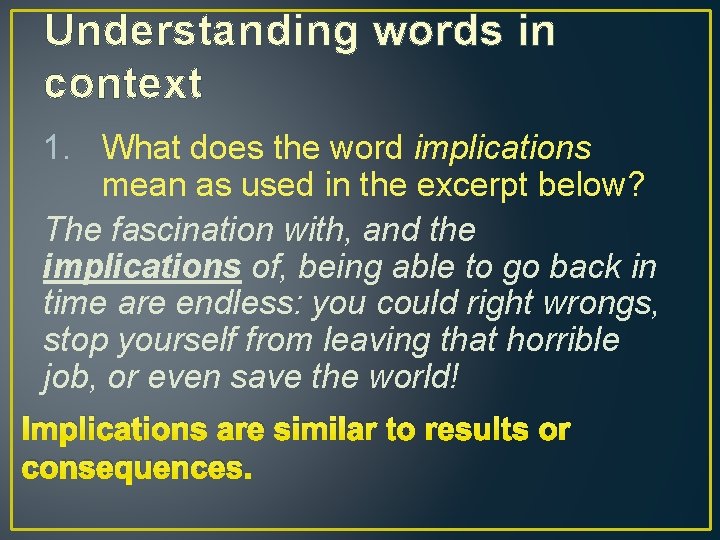 Understanding words in context 1. What does the word implications mean as used in