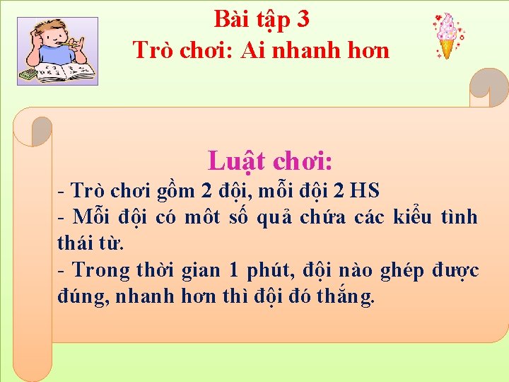 Bài tập 3 Trò chơi: Ai nhanh hơn Luật chơi: - Trò chơi gồm