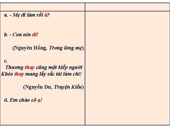 a. - Mẹ đi làm rồi à? b. - Con nín đi! (Nguyên Hồng,