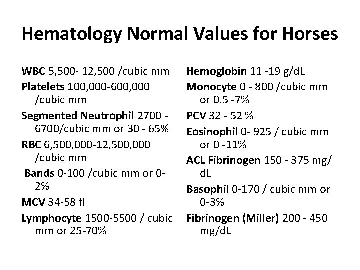 Hematology Normal Values for Horses WBC 5, 500 - 12, 500 /cubic mm Platelets