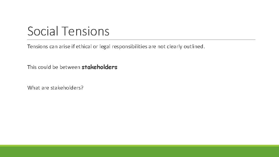Social Tensions can arise if ethical or legal responsibilities are not clearly outlined. This