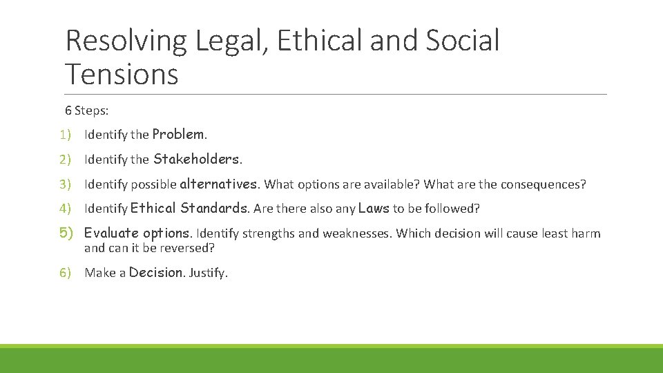 Resolving Legal, Ethical and Social Tensions 6 Steps: 1) Identify the Problem. 2) Identify
