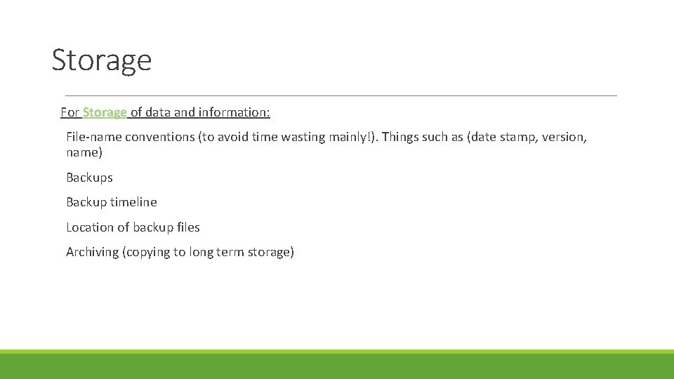 Storage For Storage of data and information: File-name conventions (to avoid time wasting mainly!).