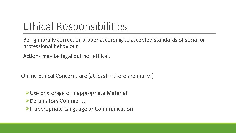Ethical Responsibilities Being morally correct or proper according to accepted standards of social or