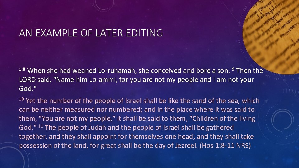 AN EXAMPLE OF LATER EDITING When she had weaned Lo-ruhamah, she conceived and bore