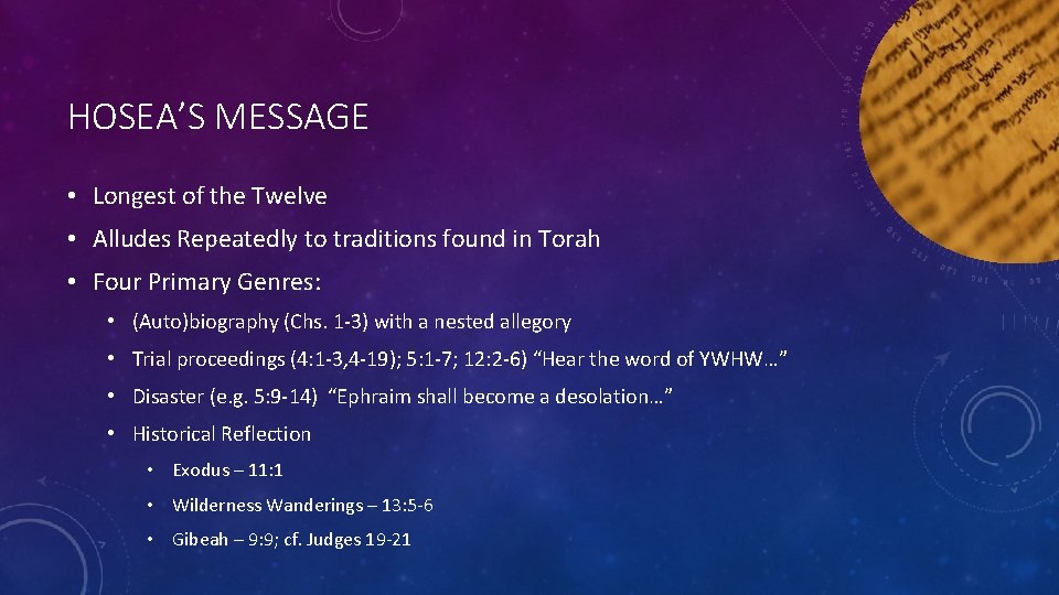 HOSEA’S MESSAGE • Longest of the Twelve • Alludes Repeatedly to traditions found in