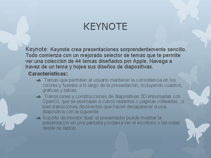 KEYNOTE Keynote: Keynote crea presentaciones sorprendentemente sencillo. Todo comienza con un mejorado selector de