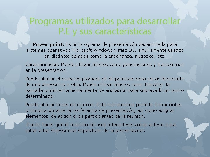 Programas utilizados para desarrollar P. E y sus características Power point: Es un programa