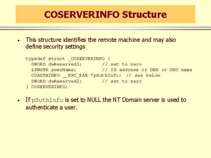 COSERVERINFO Structure · This structure identifies the remote machine and may also define security