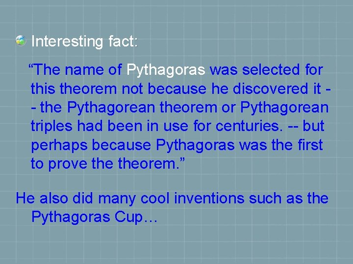 Interesting fact: “The name of Pythagoras was selected for this theorem not because he