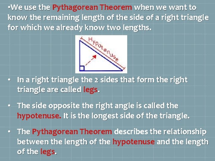  • We use the Pythagorean Theorem when we want to know the remaining