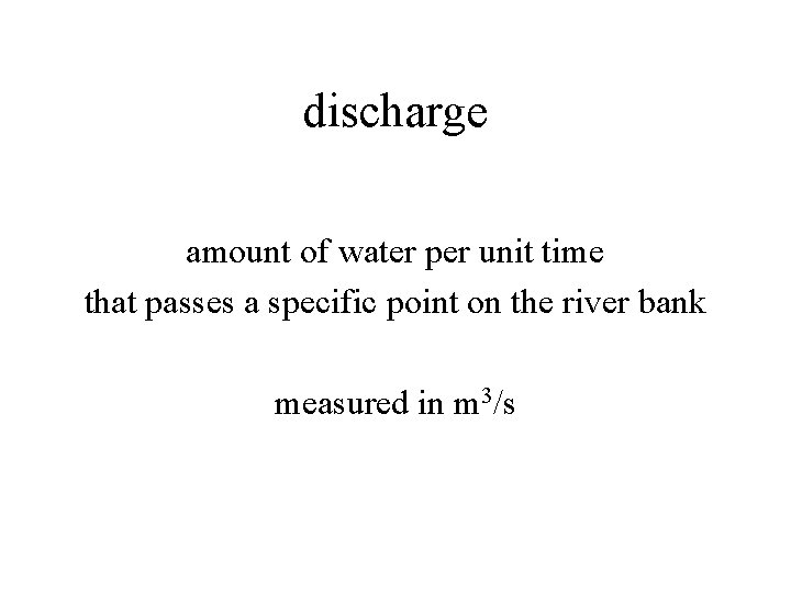 discharge amount of water per unit time that passes a specific point on the