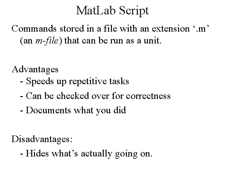 Mat. Lab Script Commands stored in a file with an extension ‘. m’ (an