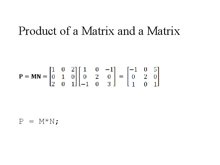 Product of a Matrix and a Matrix P = M*N; 