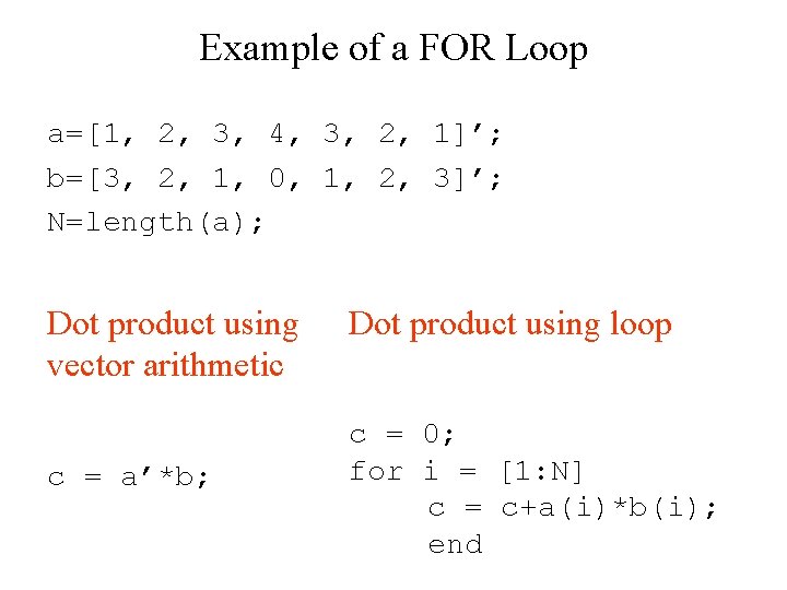 Example of a FOR Loop a=[1, 2, 3, 4, 3, 2, 1]’; b=[3, 2,