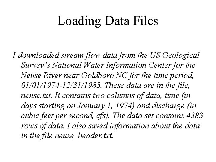 Loading Data Files I downloaded stream flow data from the US Geological Survey’s National