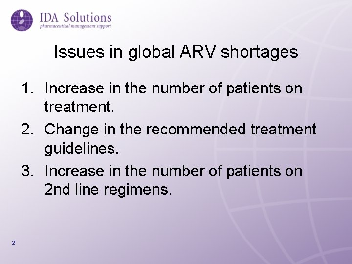 Issues in global ARV shortages 1. Increase in the number of patients on treatment.