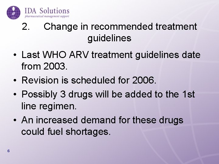 2. Change in recommended treatment guidelines • Last WHO ARV treatment guidelines date from
