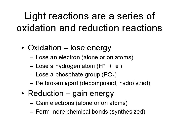Light reactions are a series of oxidation and reduction reactions • Oxidation – lose