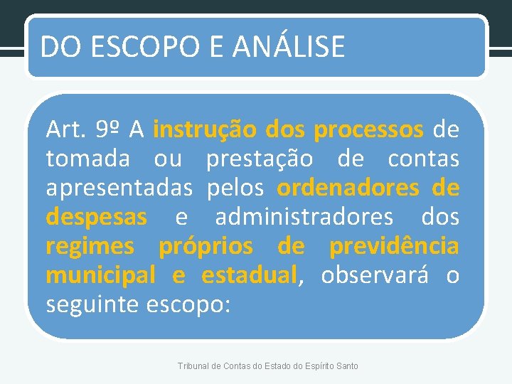 DO ESCOPO E ANÁLISE Art. 9º A instrução dos processos de tomada ou prestação