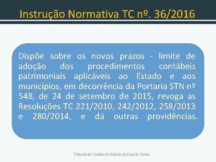 Instrução Normativa TC nº. 36/2016 Dispõe sobre os novos prazos - limite de adoção