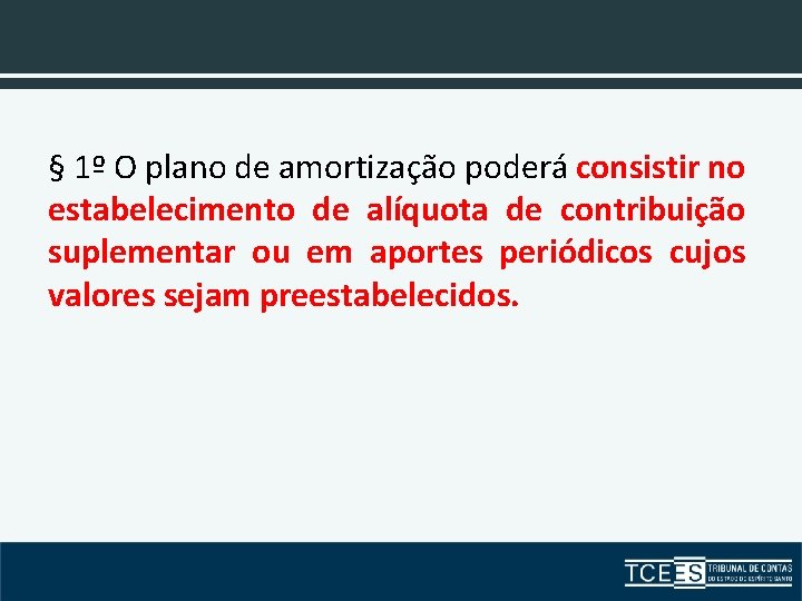 § 1º O plano de amortização poderá consistir no estabelecimento de alíquota de contribuição