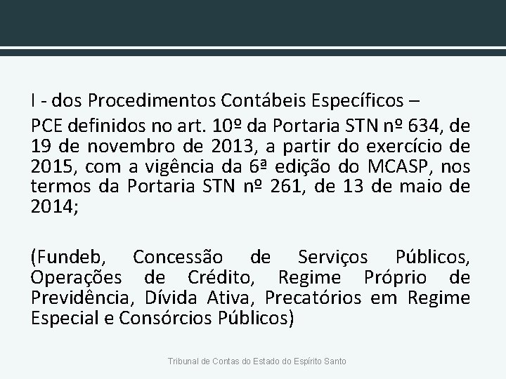 I - dos Procedimentos Contábeis Específicos – PCE definidos no art. 10º da Portaria