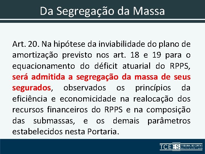 Da Segregação da Massa Art. 20. Na hipótese da inviabilidade do plano de amortização