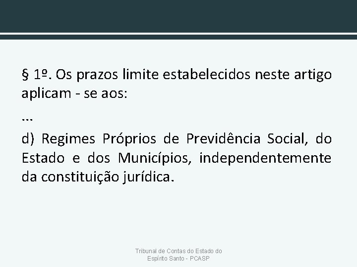 § 1º. Os prazos limite estabelecidos neste artigo aplicam - se aos: . .