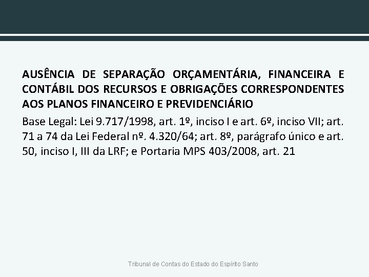 AUSÊNCIA DE SEPARAÇÃO ORÇAMENTÁRIA, FINANCEIRA E CONTÁBIL DOS RECURSOS E OBRIGAÇÕES CORRESPONDENTES AOS PLANOS