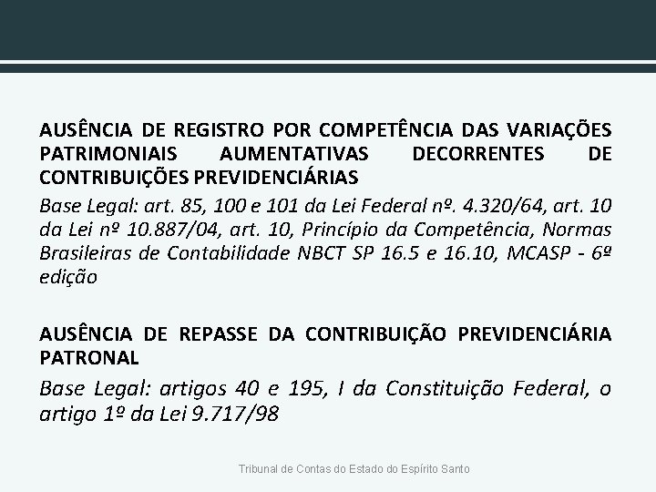 AUSÊNCIA DE REGISTRO POR COMPETÊNCIA DAS VARIAÇÕES PATRIMONIAIS AUMENTATIVAS DECORRENTES DE CONTRIBUIÇÕES PREVIDENCIÁRIAS Base