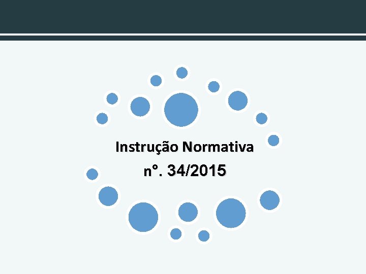 Instrução Normativa n°. 34/2015 