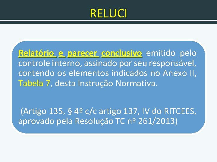 RELUCI Relatório e parecer conclusivo emitido pelo controle interno, assinado por seu responsável, contendo