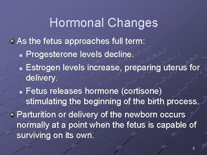 Hormonal Changes As the fetus approaches full term: n Progesterone levels decline. Estrogen levels