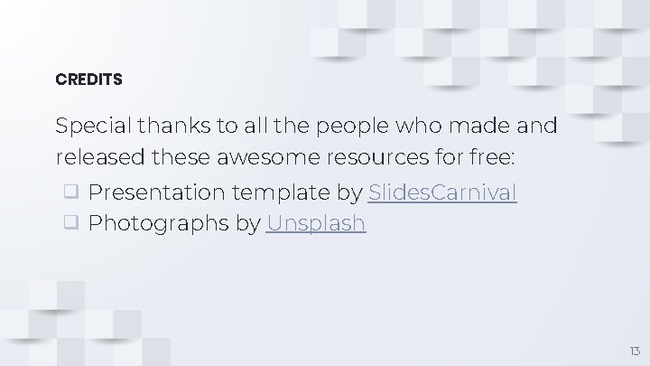 CREDITS Special thanks to all the people who made and released these awesome resources