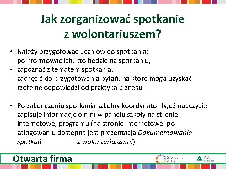 Jak zorganizować spotkanie z wolontariuszem? • - Należy przygotować uczniów do spotkania: poinformować ich,